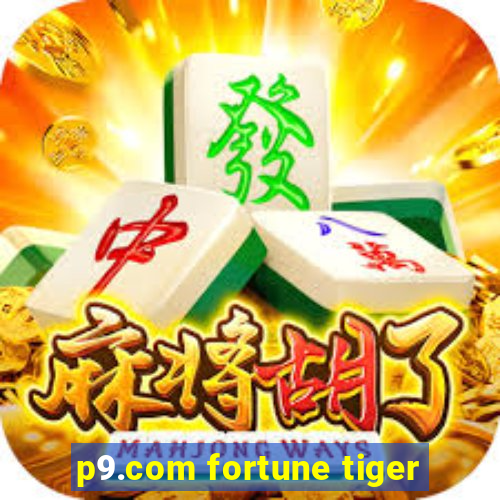 p9.com fortune tiger